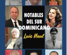 “Notables del Sur Dominicano”, de Luis Naut