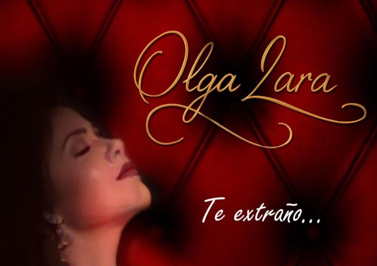 “TE EXTRAÑO” DE OLGA LARA